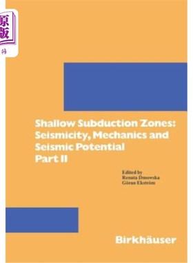 海外直订Shallow Subduction Zones: Seismicity, Mechanics and Seismic Potential: Part II 浅层俯冲带：地震活动、力学和