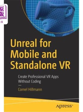 海外直订Unreal for Mobile and Standalone VR: Create Professional VR Apps Without Coding 虚幻的移动和独立VR:创建专业