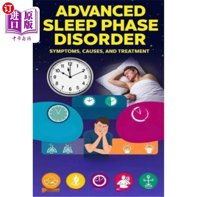 海外直订医药图书Advanced Sleep Phase Disorder - Symptoms, Causes, and Treatment: Advanced sleep 晚期睡眠阶段紊乱-