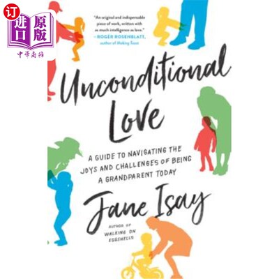 海外直订Unconditional Love: A Guide to Navigating the Joys and Challenges of Being a Gra 无条件的爱：一个指引，指引