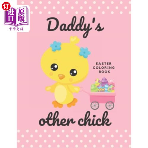 海外直订Easter Coloring Book (Daddy's Other Chick): For Girls Ages 1-4 复活节填色书(爸爸的另一个小鸡):适合1-4岁的女