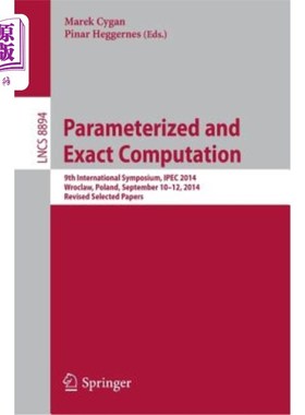 海外直订Parameterized and Exact Computation: 9th International Symposium, Ipec 2014, Wro 参数化和精确计算：第九届国
