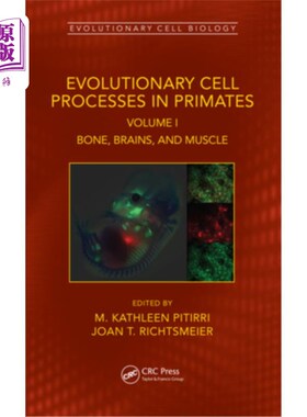 海外直订Evolutionary Cell Processes in Primates: Bone, Brains, and Muscle, Volume I 灵长类动物的细胞进化过程:骨、脑