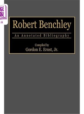 海外直订Robert Benchley: An Annotated Bibliography 罗伯特·本奇利:《参考书目注释