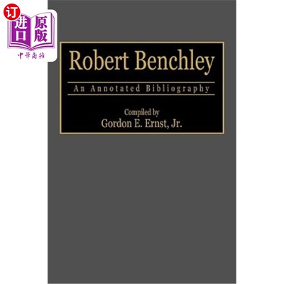 海外直订Robert Benchley: An Annotated Bibliography 罗伯特·本奇利:《参考书目注释