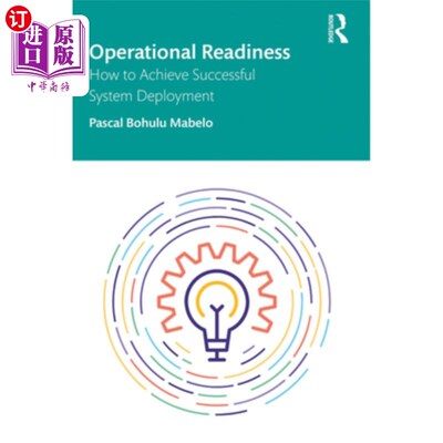 海外直订Operational Readiness: How to Achieve Successful System Deployment 操作准备:如何实现成功的系统部署