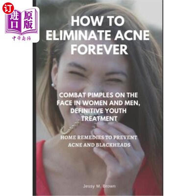 海外直订医药图书How to Eliminate Acne Forever: Combat Pimples on the Face in Women and Men, Defi 如何消除痤疮永远: