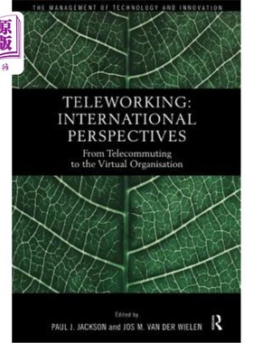 海外直订Teleworking: New International Perspectives from Telecommuting to the Virtual Or 远程工作：从远程办公到虚拟