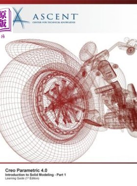 海外直订Creo Parametric 4.0 Introduction to Solid Modeling - Part 1 Creo Parametric 4.0实体建模简介-第1部分