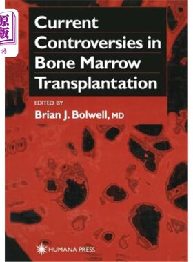 海外直订医药图书Current Controversies in Bone Marrow Transplantation 骨髓移植的争论