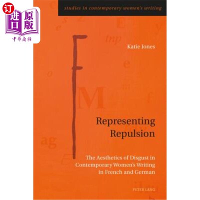 海外直订Representing Repulsion: The Aesthetics of Disgust in Contemporary Women's Writin 代表排斥:当代法国和德国女