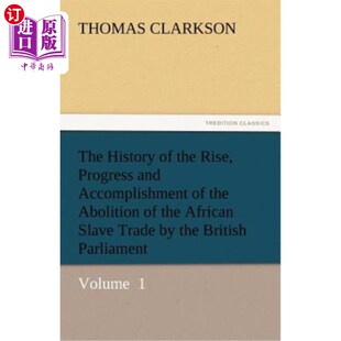 Afr the and Accomplishment Progress Rise 英国议会废除非洲奴隶贸易 海外直订The Abolition History