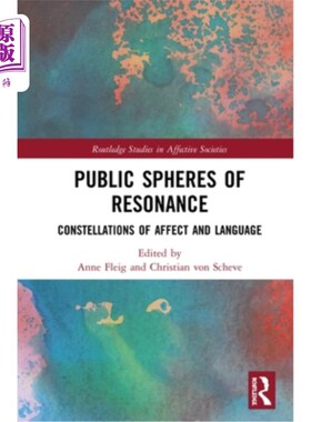 海外直订Public Spheres of Resonance: Constellations of Affect and Language 共鸣的公共领域:情感和语言的体系