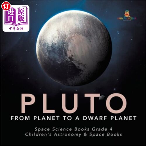 海外直订Pluto: From Planet to a Dwarf Planet Space Science Books Grade 4 Children's Astr 冥王星：从行星到矮行星空间