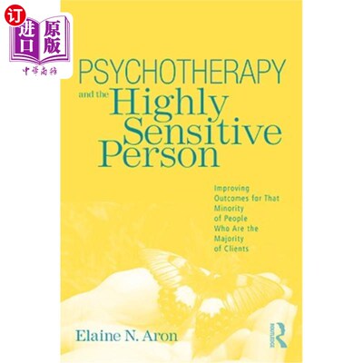 海外直订Psychotherapy and the Highly Sensitive Person: Improving Outcomes for That Minor 心理治疗和高度敏感的人：改