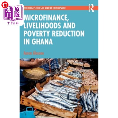 海外直订Microfinance, Livelihoods and Poverty Reduction in Ghana 加纳的小额信贷、生计和减贫