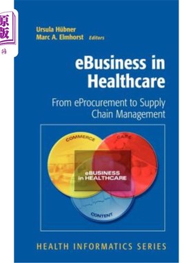 海外直订医药图书eBusiness in Healthcare: From eProcurement to Supply Chain Management 医疗保健电子商务：从电子采购