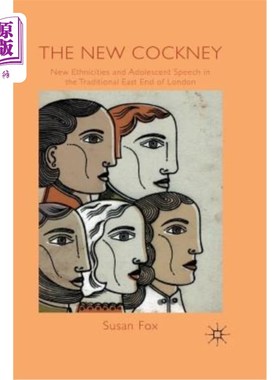 海外直订The New Cockney: New Ethnicities and Adolescent Speech in the Traditional East E 新伦敦：传统伦敦东区的新种