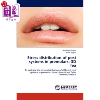 海外直订医药图书Stress distribution of post systems in premolars: 3D fea 前磨牙柱系统的应力分布:三维有限元分析