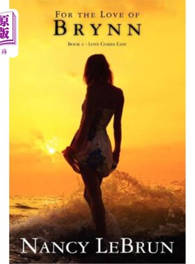 海外直订For the Love of Brynn: Book 1 - Love Comes Easy 为了布莱恩的爱：第1册——爱来得容易