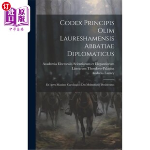 海外直订Codex Principis Olim Laureshamensis Abbatiae Diplomaticus: Ex Aevo Maxime Caroli 外交法典原则：前Ae