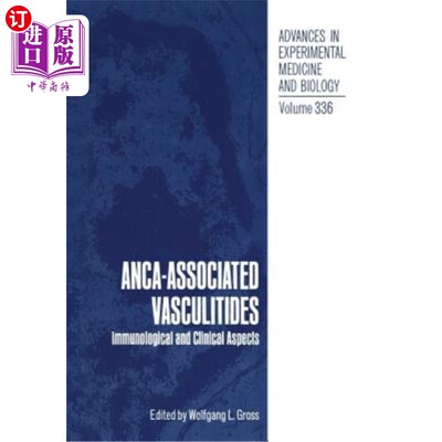 海外直订医药图书Anca-Associated Vasculitides: Immunological and Clinical Aspects ANCA相关血管炎：免疫学和临床