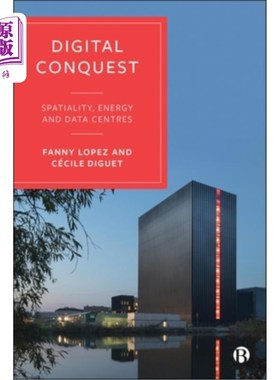 海外直订Digital Conquest: Spatiality, Energy and Data Centres 数字征服：空间、能源和数据中心