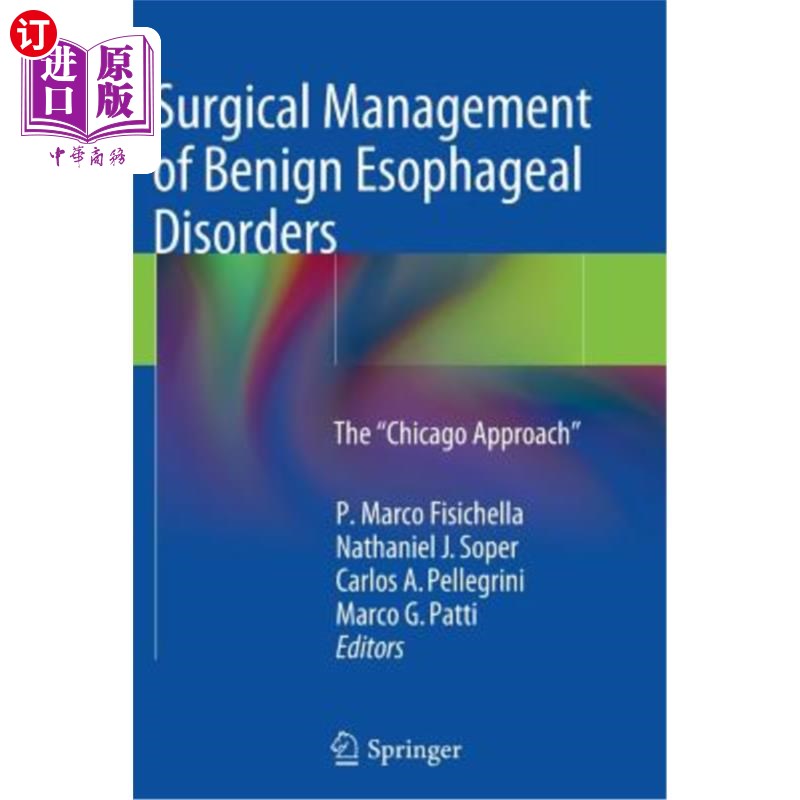 海外直订医药图书Surgical Management of Benign Esophageal Disorders: The "Chicago Approach" 良性食管疾病的外科治疗: