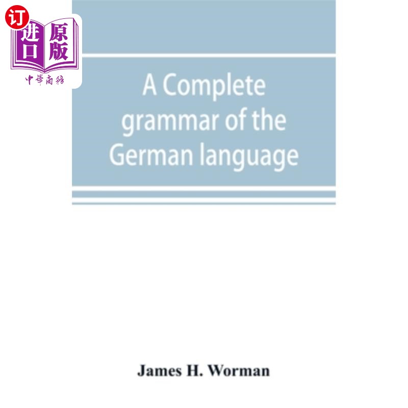 海外直订A complete grammar of the German language: with exercises, readings, conversatio 完整的德语语法：有练习、阅
