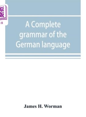 海外直订A complete grammar of the German language: with exercises, readings, conversatio 完整的德语语法：有练习、阅