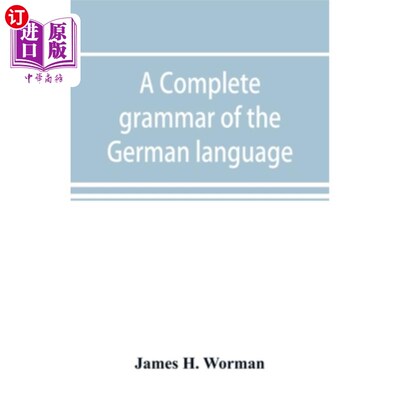 海外直订A complete grammar of the German language: with exercises, readings, conversatio 完整的德语语法：有练习、阅