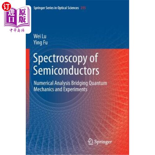 海外直订Spectroscopy of Semiconductors: Numerical Analysis Bridging Quantum Mechanics an 半导体光谱学：连接量子力学和实