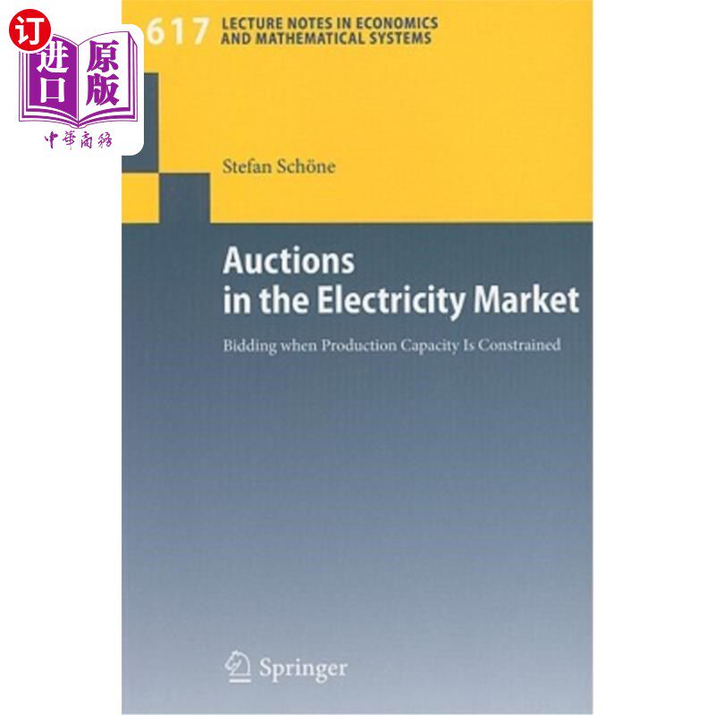 海外直订Auctions in the Electricity Market: Bidding When Production Capacity Is Constrai 电力市场拍卖:产能受限时的