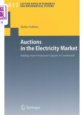 海外直订Auctions in the Electricity Market: Bidding When Production Capacity Is Constrai 电力市场拍卖:产能受限时的
