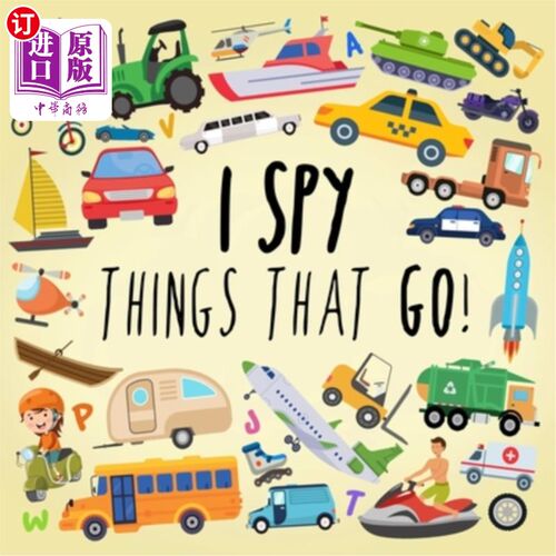 海外直订I Spy - Things That Go!: A Fun Guessing Game for 3-5 Year Olds 我的间谍-东西走！：适合3-5岁儿童的有趣的猜谜