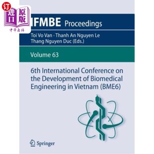 第六届越南生物医学工程发展 Biomedical Development Conference the Vie 海外直订6th Engineering International