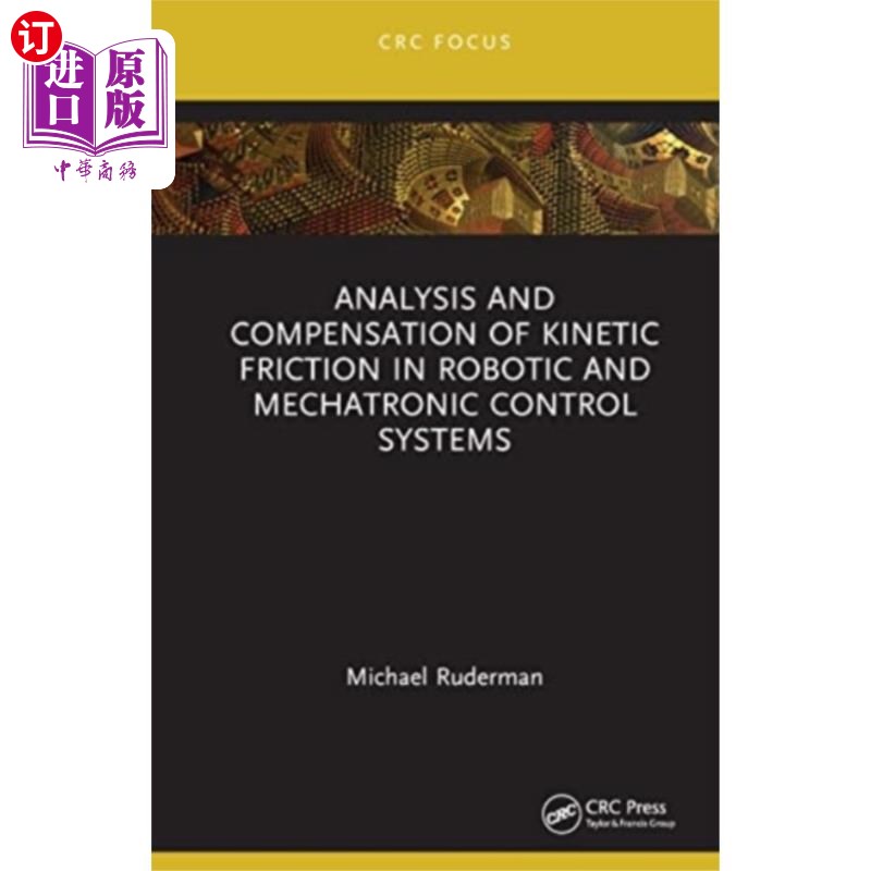 海外直订Analysis and Compensation of Kinetic Friction in... 机器人与机电控制系统中动摩擦的分析与补偿