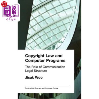 海外直订Copyright Law and Computer Programs: The Role of Communication in Legal Structur 版权法和计算机程序：传播在