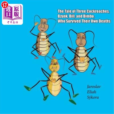 海外直订The Tale of Three Cockroaches, Bzunk, Bill, and Bimbo, Who Survived Their Own De 三只蟑螂，Bzunk