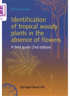 海外直订Identification of Tropical Woody Plants in the Absence of Flowers: A Field Guide 无花热带木本植物的鉴定：野