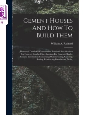 海外直订Cement Houses And How To Build Them: Illustrated Details Of Construction, Standa 水泥房子和如何建造他们:图