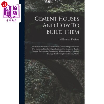 海外直订Cement Houses And How To Build Them: Illustrated Details Of Construction, Standa 水泥房子和如何建造他们:图