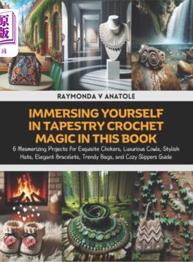 海外直订Immersing Yourself in Tapestry Crochet Magic in this Book: 6 Mesmerizing Project 沉浸在挂毯钩针魔术在这本书