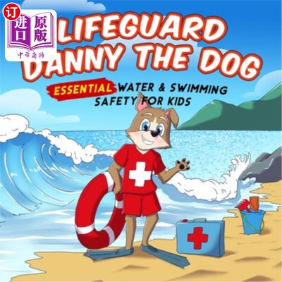海外直订Lifeguard Danny the Dog: Essential Water & Swimming Safety for Kids 救生员丹尼的狗:基本的水和游泳安全的孩子