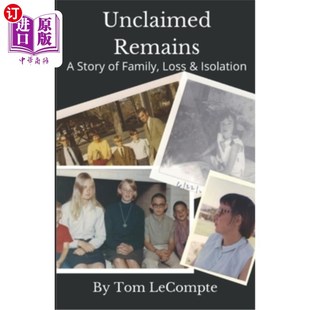 海外直订Unclaimed Remains: A Story of Family, Loss & Isolation 无人认领的遗骸:一个关于家庭、失去和孤立的故事