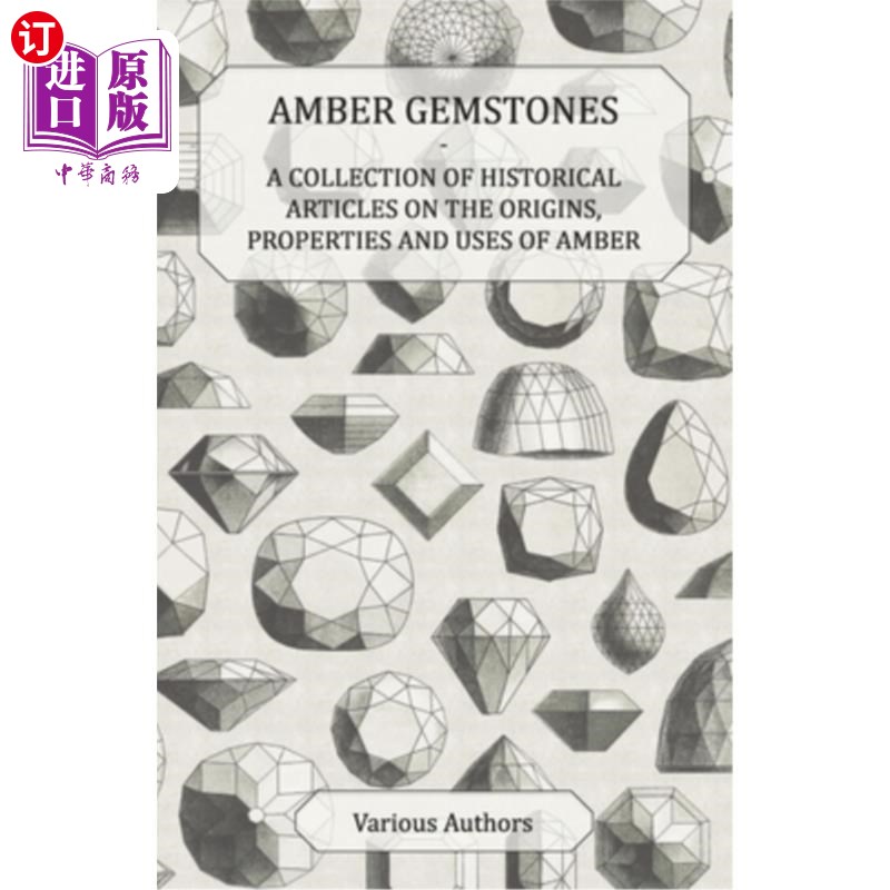 海外直订Amber Gemstones - A Collection of Historical Articles on the Origins, Properties 琥珀宝石——关于琥珀起源、