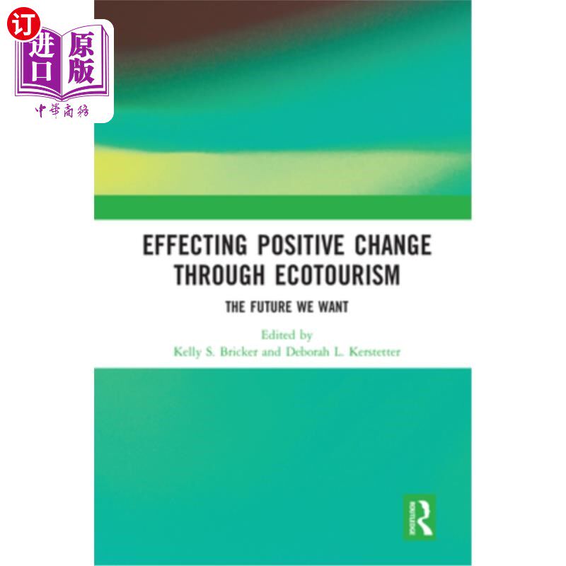海外直订Effecting Positive Change through Ecotourism: The Future We Want 通过生态旅游带来积极的改变:我们想要的未来