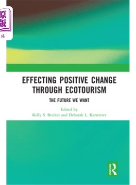 海外直订Effecting Positive Change through Ecotourism: The Future We Want 通过生态旅游带来积极的改变:我们想要的未来