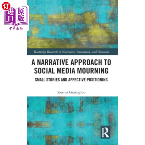 海外直订A Narrative Approach to Social Media Mourning: Small Stories and Affective Posit 叙事方法：小故事和情感定位