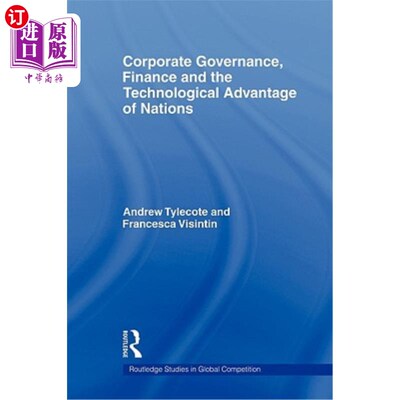 海外直订Corporate Governance, Finance and the Technological Advantage of Nations  公司治理 、财务和国家的技术优势